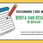 Bagaimana Cara Menulis Berita dan Kegiatan di Sekolah